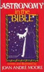 Astronomy in the Bible by Joan Andr Moore