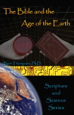 The Bible and the Age of the Earth by Bert Thompson, Ph.D.